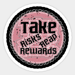 Take Risks Reap Rewards Sticker